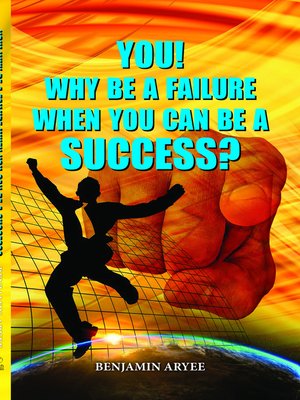 cover image of Why be a Failure When You Can be a Success?